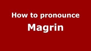 How to pronounce Magrin