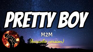 PRETTY BOY - M2M (karaoke version)
