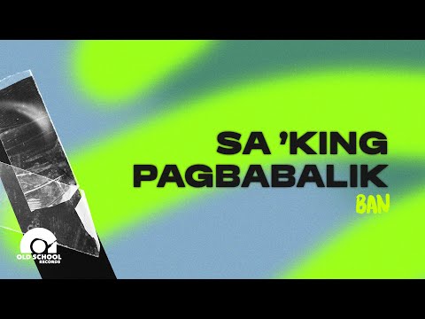BAN - 'Sa 'King Pagbabalik' Official Lyric Video