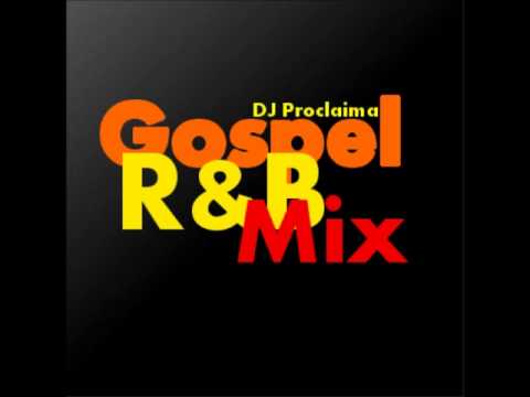 Gospel R&B Mix 2013 -  DJ Proclaima Gospel R&B Mix