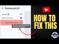 NotebookLM How To Fix The YouTube Transcript Not Available Error