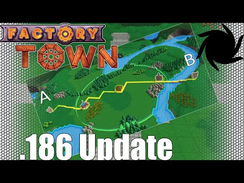 Factory Town - .186 Update