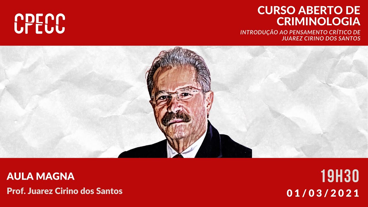 01. Curso Aberto de Criminologia - Aula Magna - Prof. Dr. Juarez Cirino dos Santos