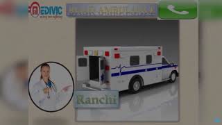 Road Ambulance Service in Patna and Ranchi by Medivic Ambulance