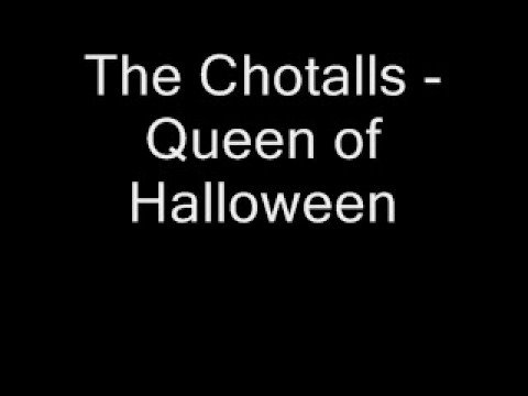 The Chotalls - Queen of Halloween