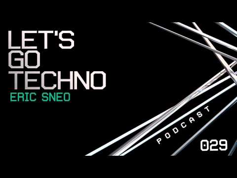 Let's Go Techno Podcast 029 with Eric Sneo
