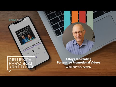 4 Keys to Creating Persuasive Promotional Videos with Eric Solomon | Influential Personal Brand