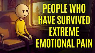 The Psychology of People Who Have Survived Extreme Emotional Pain