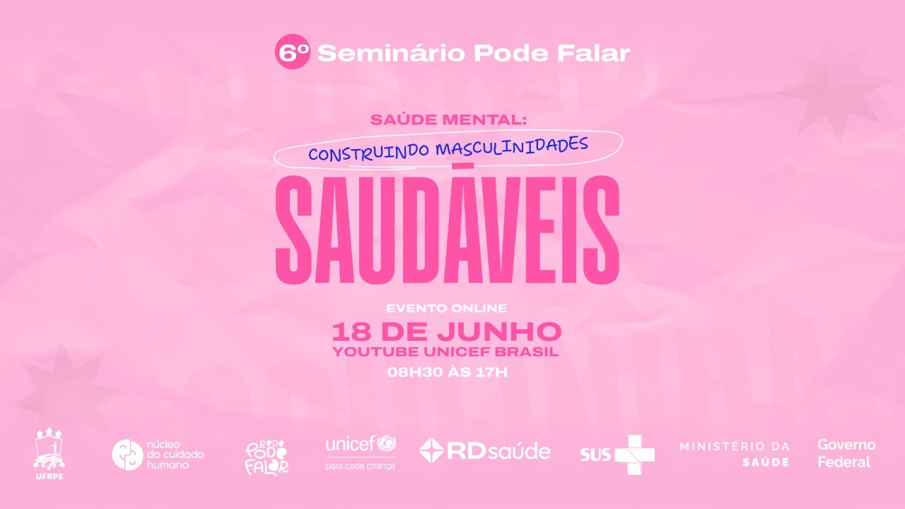 6º Seminário Pode Falar - Saúde Mental: Construindo Masculinidades Saudáveis