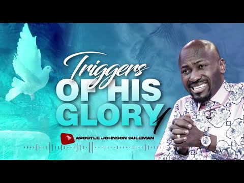 (Audio Message)🎙️THE TRIGGERS OF HIS GLORY (Part 1)🔥By Apostle Johnson Suleman