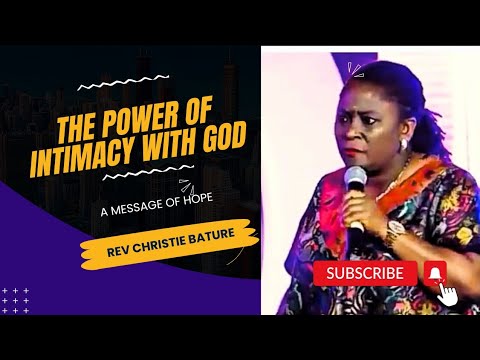 The Power of Intimacy with God: Gaining His Perspective || Rev Christie Bature 