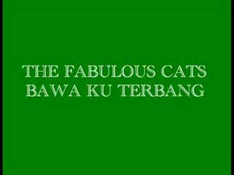 The Fabulous Cats-Bawa Ku Terbang