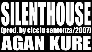 Agan kure - Silenthouse (prod. by cicciu sentenza)