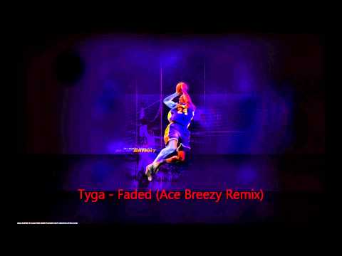 Tyga - Faded (Ace Breezy Remix)