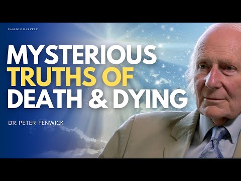 The ART of DYING: What REALLY happens WHEN WE DIE? NDE & End of Life Experiences w/Dr. Peter Fenwick