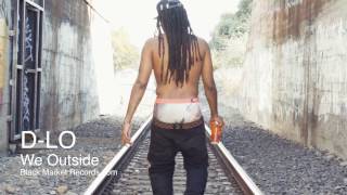 D-LO "We Outside" Black Market Records