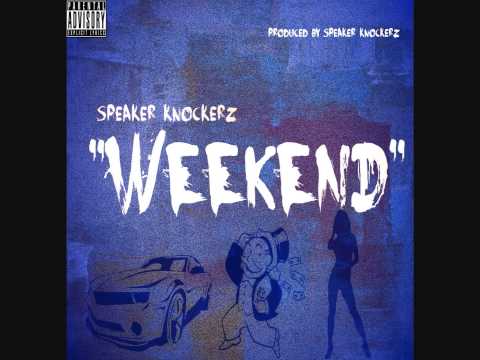 Speaker Knockerz - Weekend [Official Audio]