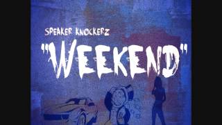 Speaker Knockerz - Weekend [Official Audio]