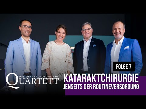 Kataraktchirurgie jenseits der Routineversorgung – Das Ophthalmologische Quartett | Folge 7