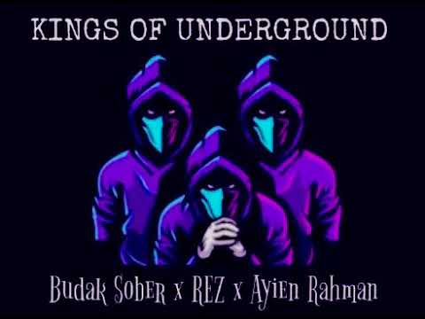 KINGS OF UNDERGROUND - BUDAK SOBER x REZ x AYIEN RAHMAN