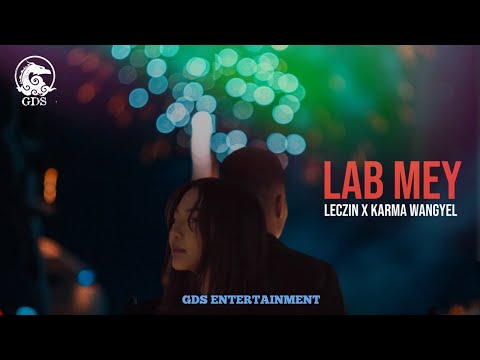 Lab Mey - Leczin X Karma Wangyel(GDS) - New Bhutanese Song 2022 #bhutanesemusic #bhutan