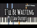 Cian Ducrot I Ll Be Waiting Easy Piano Piano Tutorial Sheet