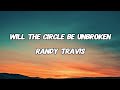 WILL THE CIRCLE BE UNBROKEN - RANDY TRAVIS (LYRICS)