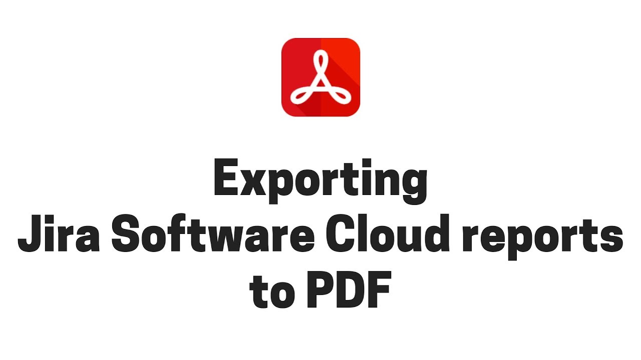 Exporting Jira Software Cloud reports to PDF