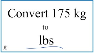 How to Convert 175 Kilograms to Pounds (175kg to lbs)