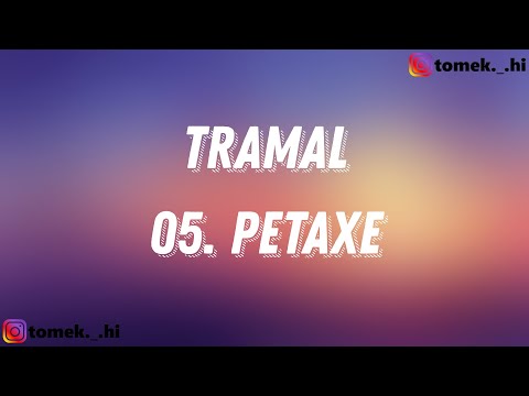 05. petaxe - tramal (TEKST/LYRICS)