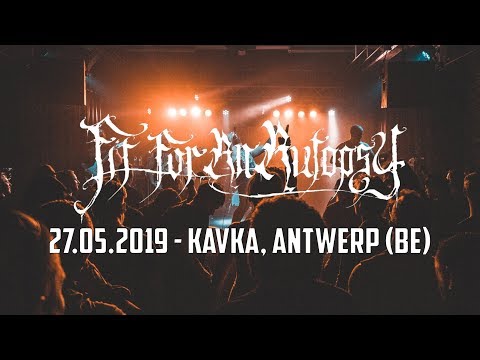 FIT FOR AN AUTOPSY @ Kavka, Antwerp (27.05.2019) - FULL SET