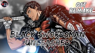 BERSERK – Black Swordsman Unleashed + Choir | HQ Ost Remake