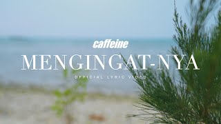 Download lagu CAFFEINE - MENGINGAT-NYA ( Video Lyric) mp3