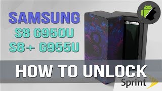How to unlock network Samsung S8 (G950U) & S8+ (G955U) Sprint