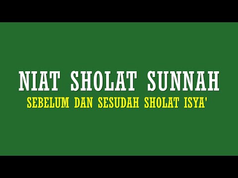 LENGKAP! NIAT SHOLAT SUNNAH SEBELUM DAN SESUDAH SHOLAT ISYA'