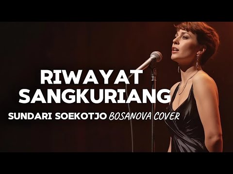 🎵Riwayat Sangkuriang—Sundari Soekotjo || Bosanova Cover By Kav69