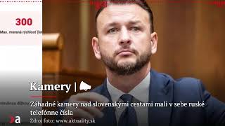 Záhadné kamery nad slovenskými cestami mali v sebe ruské telefónne čísla | Aktuality #n-l