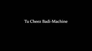 (LYRiCS)Tu Cheez Badi Hai Mast | MACHINE | Kiara Advani | Neha Kakkar HD