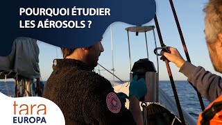 Pourquoi étudier les aérosols ? Tara Europa/TREC