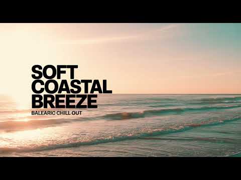 Soft Coastal Breeze • Balearic ChillOut | Ibiza Sunset Lounge | Mediterranean Relaxing Ambience
