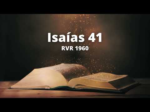 Isaías 41 - Reina Valera 1960 (Biblia en audio)