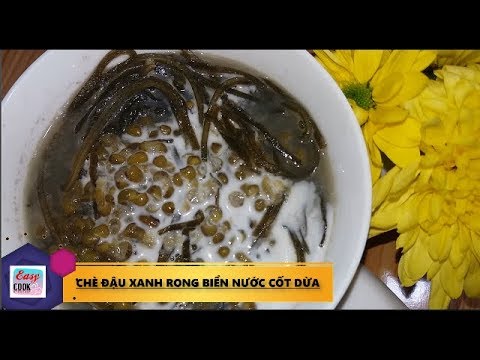 CÁCH NẤU CHÈ ĐẬU XANH RONG BIỂN NƯỚC CỐT DỪA thơm ngon giải nhiệt