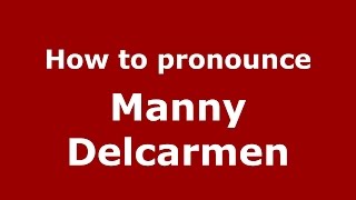 How to pronounce Manny Delcarmen
