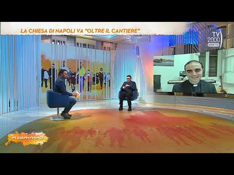 In Cammino (TV2000) 15 dicembre 2022 - La Chiesa di Napoli va "Oltre il cantiere"