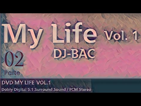 DJ BAC   DVD My Life   Parte 02