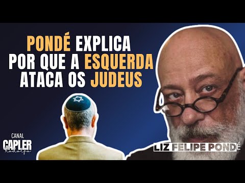 PONDÉ explica porque a ESQUERDA ataca os JUDEUS.