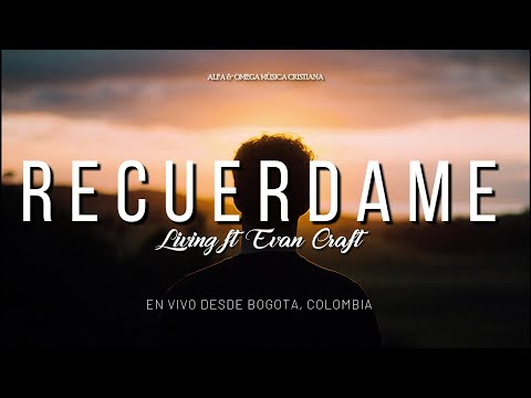 Recuerdame - Living ft Evan Craft (Letra)