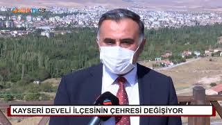 Kayseri Develi ilçesinin çehresi değişiyor