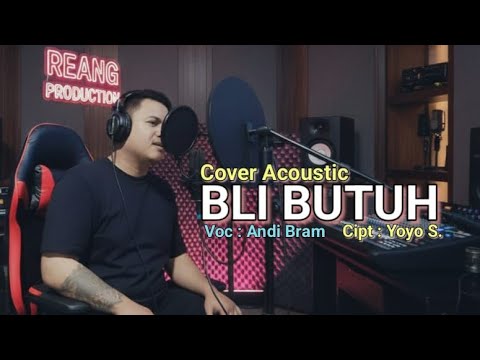 BLI BUTUH - VOC. ANDI BRAM ( COVER ACOUSTIC ) 