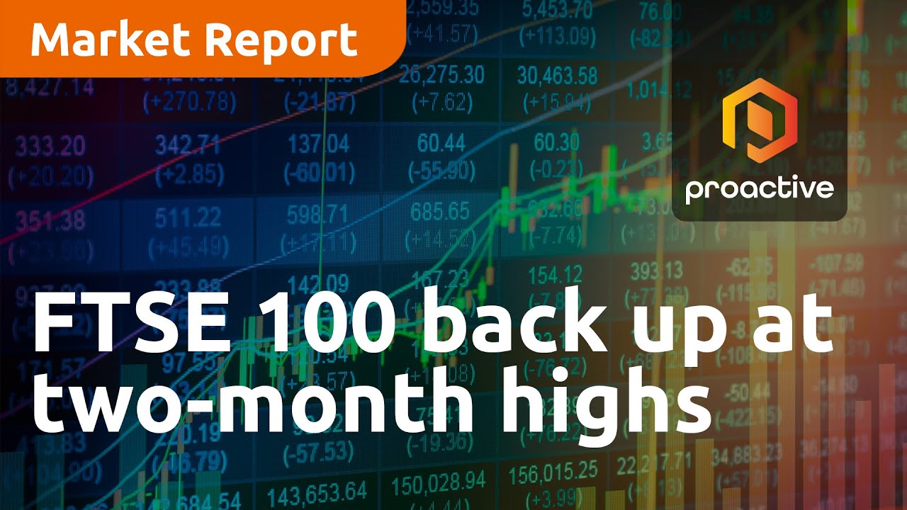 FTSE 100 back up at two-month highs - Market Report